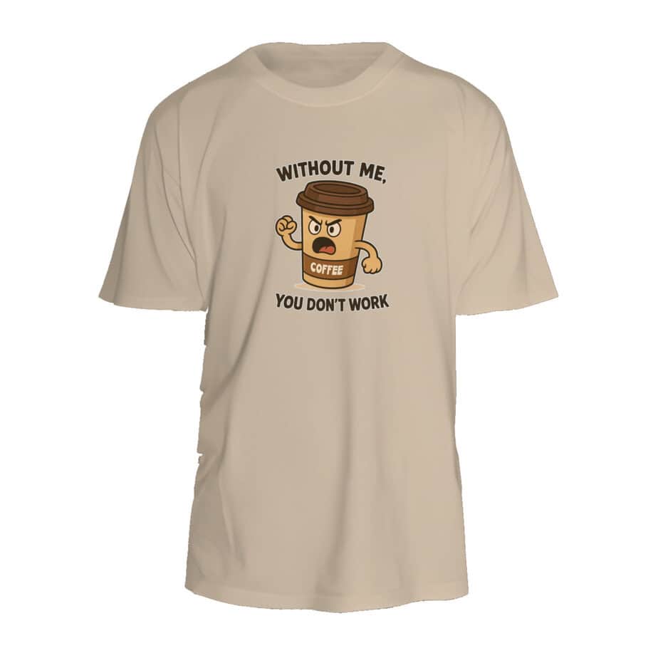 T-shirt UNISEX ΜΕ ΣΤΑΜΠΑ (WITHOUT ME YOU DON’T WORK)